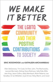 We make it better : the LGBTQ community and their positive contributions to society cover image