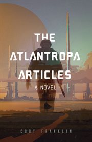 The Atlantropa Articles : a novel cover image
