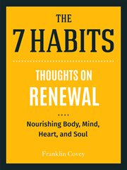 Thoughts on renewal : nourishing body, mind, heart, and soul. 7 habits cover image