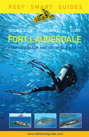 Fort Lauderdale, Pompano Beach and Deerfield Beach : scuba dive, snorkel, surf cover image