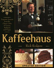 Kaffeehaus : exquisite desserts from the cafés of Vienna, Budapest, and Prague cover image