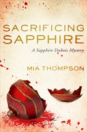 Sacrificing Sapphire : a Sapphire Dubois mystery cover image