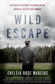 Wild escape : the prison break from Dannemora and the manhunt that captured America cover image