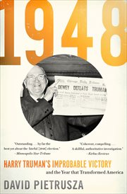 1948 : Harry Truman's improbable victory and the year that transformed America's role in the world cover image