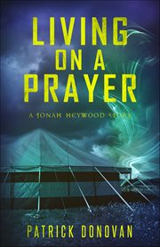 Living on a Prayer : A Jonah Heywood Story cover image