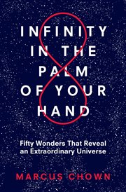 Infinity in the palm of your hand : fifty wonders that reveal an extraordinary universe cover image
