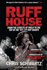 Ruffhouse : from the streets of philly to the top of the '90s hip-hop charts cover image