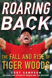 Roaring back : the fall and rise of tiger woods cover image