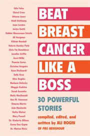 Beat breast cancer like a boss : 30 powerful stories cover image