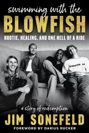 Swimming with the Blowfish : Hootie, healing, and one hell of a ride cover image