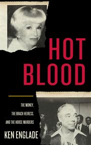 Hot blood : the money, the Brach heiress, and the horse murders cover image