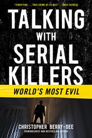 Talking with serial killers : world's most evil cover image