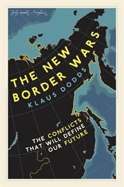 The New Border Wars : The Conflicts That Will Define Our Future cover image