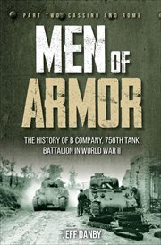 Men of Armor : The History of B Company, 756th Tank Battalion in World War II, Part Two: Cassino and Rome cover image