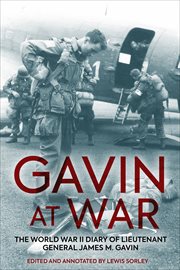 Gavin at War : The World War II Diary of Lieutenant General James M. Gavin cover image