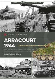 Arracourt 1944 : Triumph of American Armor cover image