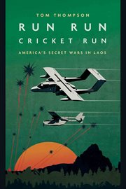 Run run cricket run : America's secret war in Laos cover image