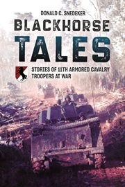 Blackhorse Tales : Stories of 11th Armored Cavalry Troopers at War cover image