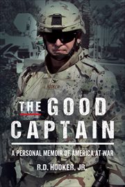 The Good Captain : A Personal Memoir of America at War cover image