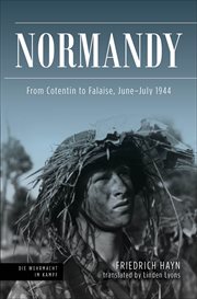Normandy : From Cotentin to Falaise, June–July 1944. Die Wehrmacht im Kampf cover image