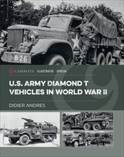 U.S. Army Diamond T Vehicles in World War II : Casemate Illustrated cover image
