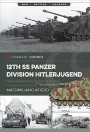 12th SS Panzer Division Hitlerjugend : From Formation to the Battle of Caen. Casemate Illustrated cover image