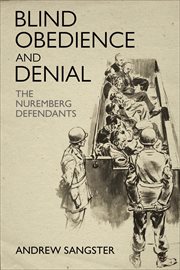 Blind Obedience and Denial : The Nuremberg Defendants cover image