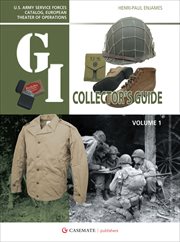 The G.I. Collector's Guide : U.S. Army Service Forces Catalog, European Theater of Operations cover image