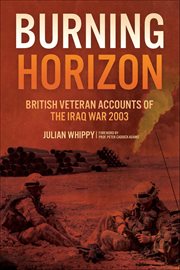 Burning Horizon : British Veteran Accounts of the Iraq War, 2003 cover image