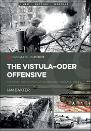 The Vistula-Oder Offensive : The Soviet Destruction Of German Army Group A, 1945 cover image