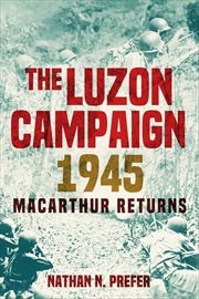 The Luzon Campaign 1945 : Macarthur Returns cover image