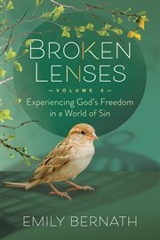 Broken Lenses : Experiencing God's Freedom in a World of Sin cover image