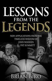 Lessons From the Legends : New Applications From the Timeless Wisdom of John Wooden and Pat Summitt cover image