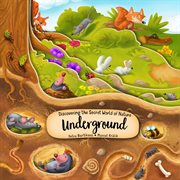 Discovering the secret world of nature underground cover image