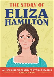 The Story of Eliza Hamilton : An Inspiring Biography for Young Readers cover image