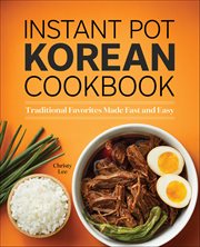 Instant Pot Korean Cookbook : Traditional Favorites Made Fast and Easy cover image