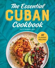 The Essential Cuban Cookbook : 50 Classic Recipes cover image