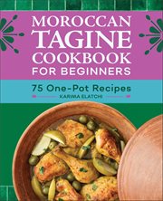 Moroccan Tagine Cookbook for Beginners : 75 One-Pot Recipes cover image