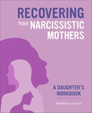 Recovering From Narcissistic Mothers : A Daughter's Workbook cover image