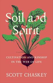 Soil and Spirit : Cultivation and Kinship in the Web of Life cover image