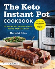 The Keto Instant Pot Cookbook : Ketogenic Diet Pressure Cooker Recipes Made Easy & Fast cover image