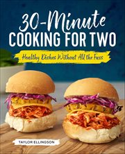 30-Minute Cooking for Two : Healthy Dishes Without All the Fuss cover image