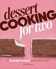 Dessert Cooking for Two : 115 Perfectly Portioned Sweets for Every Occasion cover image