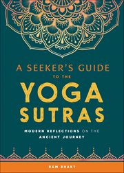 A Seeker's Guide to the Yoga Sutras : Modern Reflections on the Ancient Journey cover image
