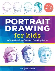Portrait Drawing for Kids : A Step-By-Step Guide to Drawing Faces cover image