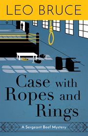 Case with Ropes and Rings : a Sergeant Beef Mystery cover image