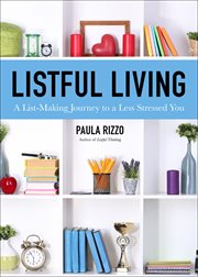 Listful Living : a List-Making Journey to a Less Stressed You cover image