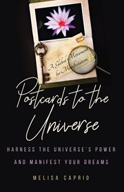 Postcards to the universe : harness the universe's power and manifest your dreams cover image
