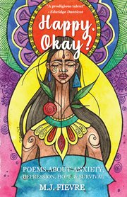 Happy, okay? : poems about anxiety, depression, hope, & survival cover image