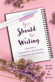 You should be writing : a journal of inspiration & instruction to keep your pen moving cover image